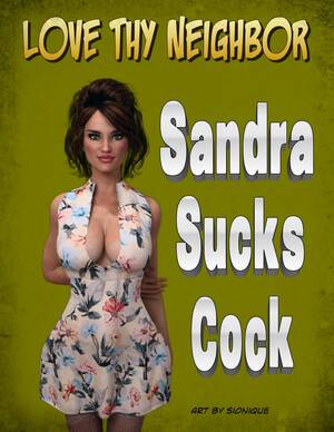3d Neighbor - Love Thy Neighbor- Sandra Sucks Cock- Slonique - Porn Cartoon Comics