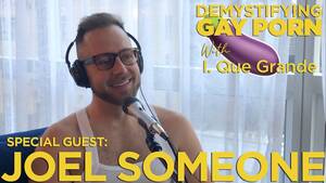 Gay Porn Noise - Demystifying Gay Porn S2E24: The 2nd Joel Someone Interview - YouTube