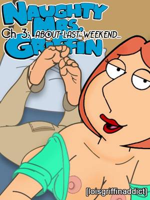 Lois Griffin Foot Porn - Naughty Mrs Griffin 1 to 6 by Loisgriffinaddict