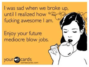 Funny Quotes About Blowjobs - Enjoy your future mediocre blowjobs. #ecard #funny