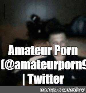 Amateur Porn Memes - Meme: \