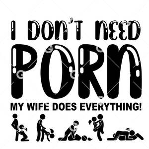 Black White Sexual Positions - Wife, I Don't Need Porn Sex Positions SVG | SVGed