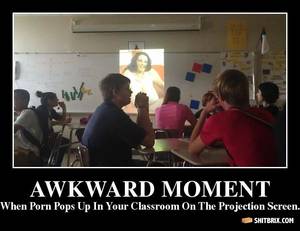 awkward - Awkward moments awkward moment when porn pops up in your classroom on the  projection screen 3b06b9
