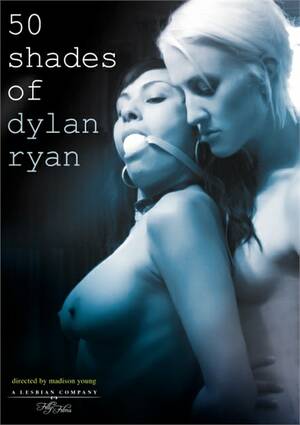 50 Shades Bondage Lesbian Porn - 50 Shades Of Dylan Ryan (2012) | Adult DVD Empire