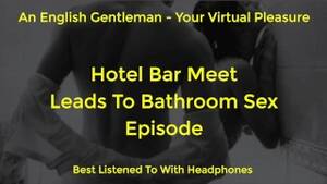 English Gentleman Porn - SEX IN A HOTEL RESTROOM TOILET - SEXY BRITISH MALE VOICE FOR FEMALE - AMSR  - Free Porn Videos - YouPorn