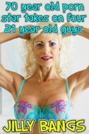 70 Yr Old Porn Stars - 70 Year Old Porn Star Takes On Four 21 Year Old Guys eBook por Jilly Bangs  - EPUB Libro | Rakuten Kobo MÃ©xico