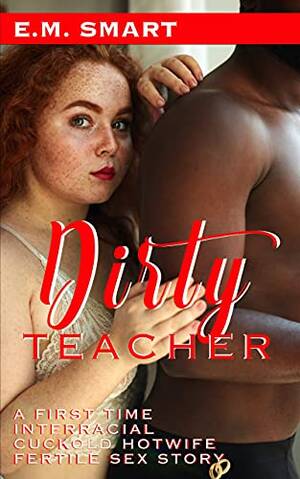 interracial cuckold literature - DIRTY TEACHER: A FIRST TIME INTERRACIAL CUCKOLD HOTWIFE FERTILE SEX STORY  (SHORT HOT INTERRACIAL ACTION FOR ADULTS Book 8) - Kindle edition by SMART,  E.M.. Literature & Fiction Kindle eBooks @ Amazon.com.