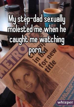 Molestation Porn Captions - My step-dad sexually molested me when he caught me watching porn.
