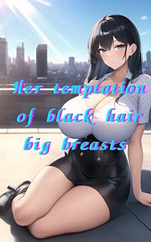 naked black adult big boobs - The temptation of her black hair big breasts is too terrible the last is on  the bed(18 adult photo collection / nude illustration image) eBook : book,  Alstroemeria: Amazon.co.uk: Kindle Store