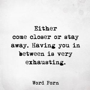 Exhausted - Having you in between is very exhausting | random shit | Pinterest |  Exhausted, Truths and Thoughts