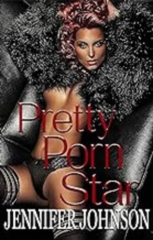 Jennifer Johnson Porn - Pretty Porn Star - Kindle edition by Johnson, Jennifer, Freeman, Jody .  Literature & Fiction Kindle eBooks @ Amazon.com.