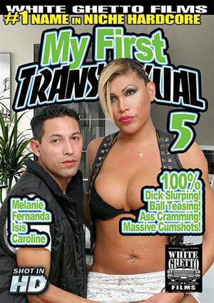 first tranny - My First Transsexual 5 (2015) | White Ghetto | Adult DVD Empire