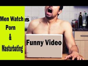Funny Porn For Men - Men Watch Porn And Masturbating Prank - Funny Videos 2015 - YouTube