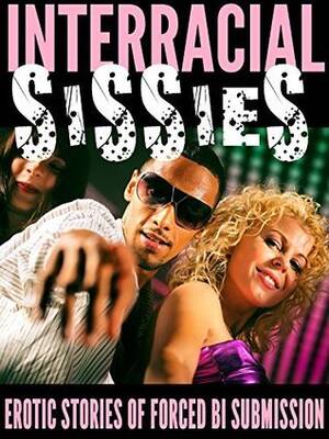 forced interracial cuckold - Interracial Sissies: Erotic Stories of Forced Bi Submission by Josie  Blackwell | Goodreads