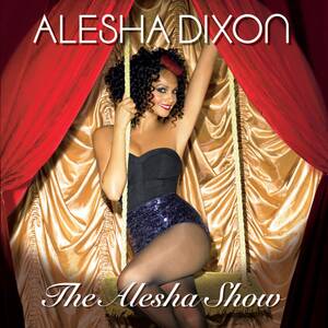 Alesha Dixon Porn - Welcome to the Alesha Show â€” Alesha Dixon | Last.fm