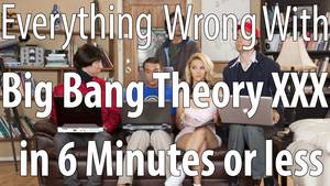 Big Bang Parody Porn - Everything Wrong With Big Bang Theory XXX Porn Parody in 6 Minutes or Less  - YouTube