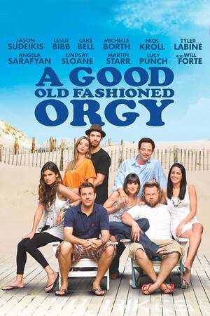 group nude beach creampie - A Good Old Fashioned Orgy (2011) - IMDb