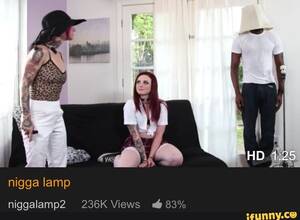 Lamp Porn - Nigga lamp if niggalamp2 236K Views 83% - iFunny