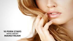 Forced Transition Porn - 10 Porn Stars Who Went Mainstream