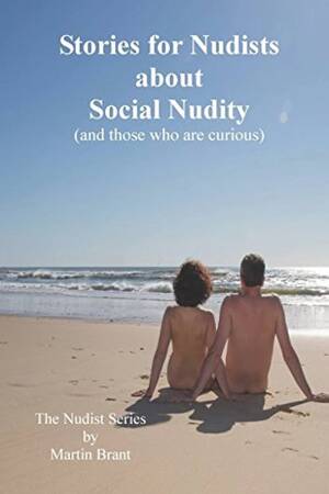 free nudism fr - Stories for Nudists about Social Nudity: (and for those who are curious)  (The Nudist Series) : Brant, Martin: Amazon.de: Books
