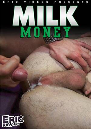 Money Porn Movie - Milk Money | Eric Videos Gay Porn Movies @ Gay DVD Empire