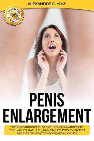 Fat Cock Enlarged - Penis Enlargement: The Porn Industry's Secret Penis Enlargement Techniques.  Natural, Proven Methods, Exercises and Tips on How to Add Several Inches.  eBook by Alexandre Clarke - EPUB Book | Rakuten Kobo United States