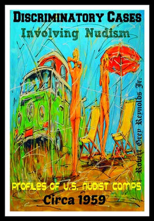 college nudist camp - Discriminatory Cases Involving Nudism Profiles of U.S. Nudist Camps, Circa  1959 eBook by Robert Grey Reynolds Jr - EPUB Book | Rakuten Kobo United  States