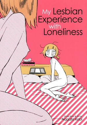 forced lesbian virgin - My Lesbian Experience With Loneliness by Kabi Nagata | Goodreads