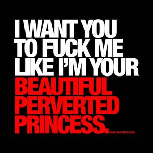 Fuck Me Dirty Talk Captions - â€œI want you to fuck me like I'm your beautiful perverted princess.