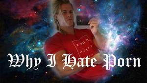 I Hate Porn - Why I Hate Porn and Why You Should Stop Watching It