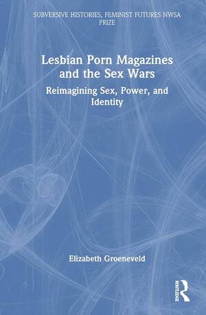Lesbian Power Porn - Lesbian Porn Magazines and the Sex Wars: Reimagining Sex, Power, and  Identity: Groeneveld, Elizabeth: 9781032417721: Books - Amazon.ca
