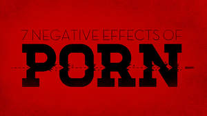 Effects Of Porn - 7 Negative Effects of Porn