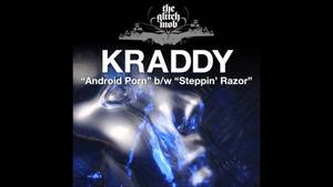 Android Porn - Kraddy - Android Porn ft. Steppin' Razor