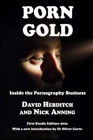 Gold Books Porn - Porn Gold: Inside the Pornography Business: Hebditch, David, Anning, Nick,  Carter, Oliver: 9798734646540: Amazon.com: Books
