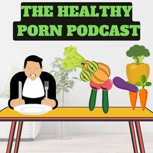 Alice Goodwin Geting Fucked Porn - The Healthy Porn Podcast â€“ Podcast â€“ Podtail