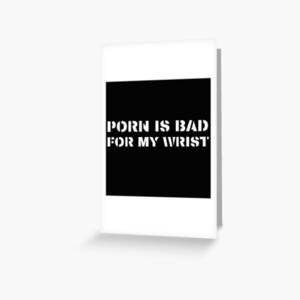 Funny Bad Porn - Porn Is Bad Greeting Cards for Sale | Redbubble