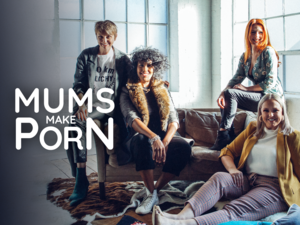 makes - Prime Video: Mums Make Porn