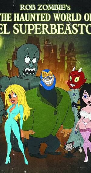 Bizarre Sick Porn Toons - Reviews: The Haunted World of El Superbeasto - IMDb