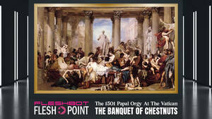 banquet orgy - The Papal Orgy Of 1501 At The Vatican - Fleshbot