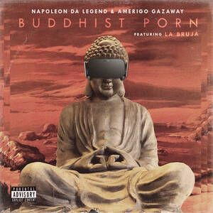Buddha Porn - Buddhist Porn (feat. La Bruja) [Radio Edit] | Napoleon Da Legend & Amerigo  Gazaway | Amerigo Gazaway