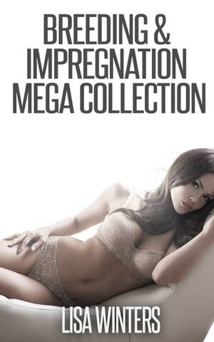 Forced Impregnation Breeding Porn - Breeding and Impregnation Mega-Collection eBook by Lisa Winters - EPUB Book  | Rakuten Kobo United States