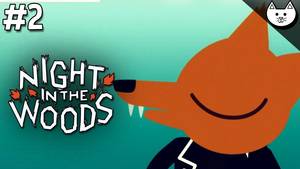 In The Woods - Night In The Woods - THE PORN LOG - (Night In The Woods Gameplay Full Game  #2)