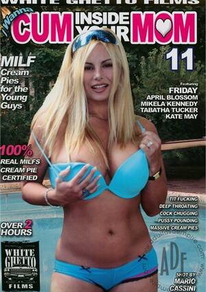 cum inside your mom - I Wanna Cum Inside Your Mom 11 (2007) | Adult DVD Empire