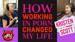 Kristins Life - Kristen Scott: How Working in Porn Changed My Life - YouTube