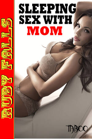 mom sleeping sex - Sleeping Sex with Mom by Ruby Falls | Goodreads