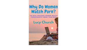 Do Women Watch Porn - Why Do Women Watch Porn?: The Real Reasons Women Watch Porn More Than Men  (English Edition) eBook : Church, Lucy: Amazon.com.mx: Tienda Kindle