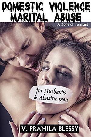 Abused Captions Porn - Domestic Violence and Marital Abuse (for Husbands & Abusive Men) eBook :  Blessy, Pramila: Amazon.in: Books