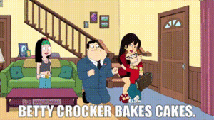 American Dad Betty Porn - YARN | Betty Crocker bakes cakes. | American Dad! (2005) - S11E05 Stan  Smith Is Keanu Reeves as Stanny Utah in Point Break | Video clips by quotes  | 902fae08 | ç´—
