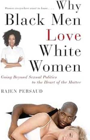 forced black pussy - Why Black Men Love White Women: Going Beyond Sexual Politics to the Heart  of the Matter: Persaud, Rajen, Hunter, Karen: 9781416595427: Amazon.com:  Books