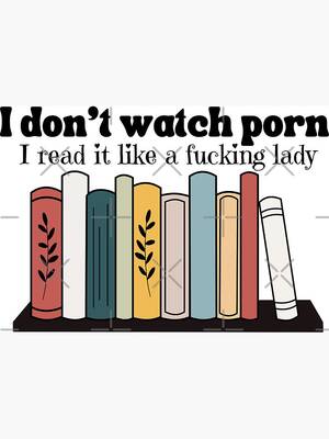 Lady T Porn - I dont watch porn i read it like a f'ing lady T-shirt \